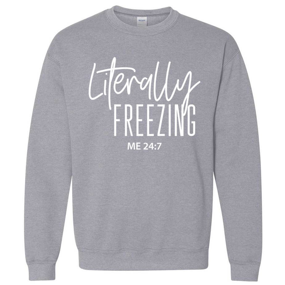 SWEATSHIRT: Literally Freezing Crewneck Sweatshirt