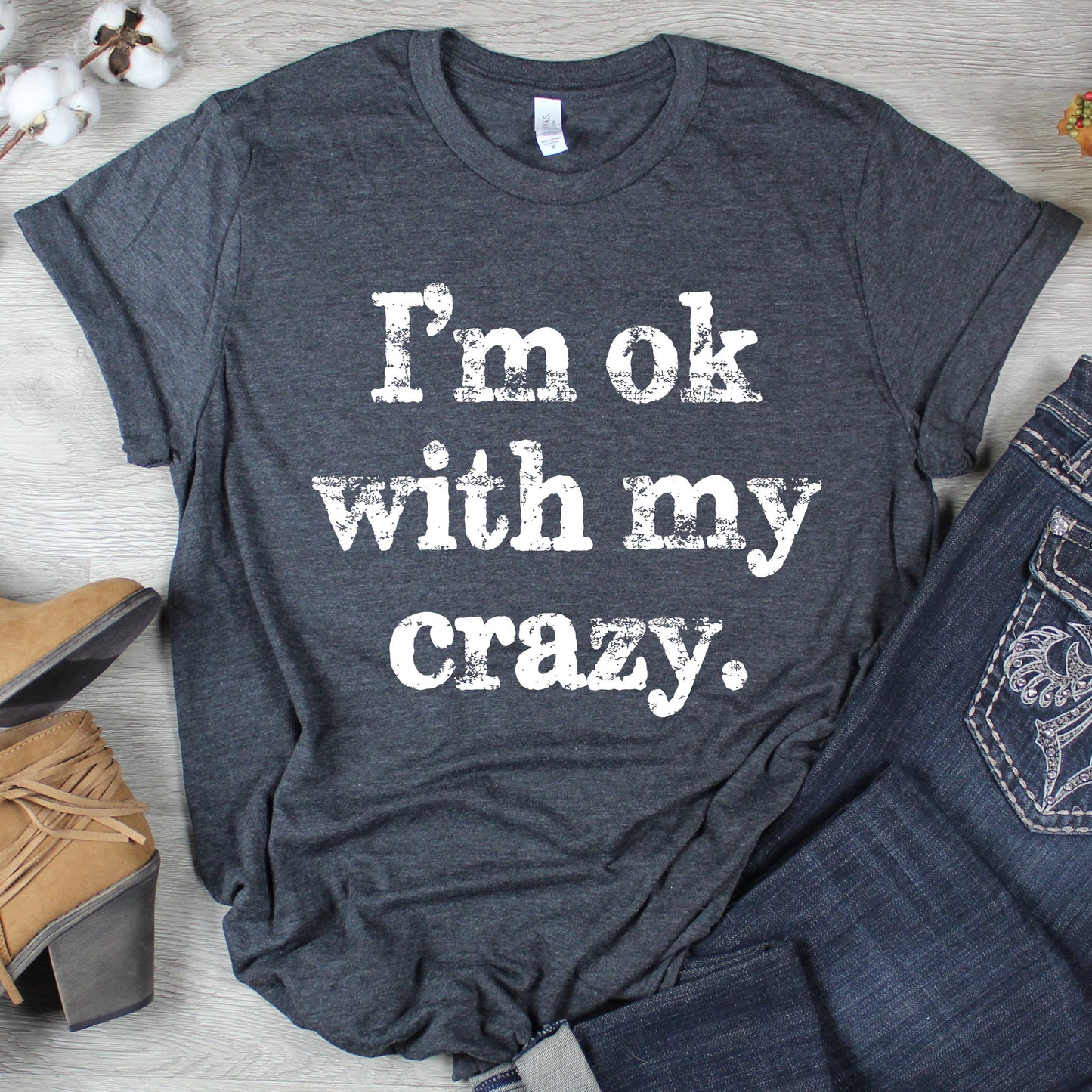 GRAPHIC TEE: I'm OK With My Crazy Tee
