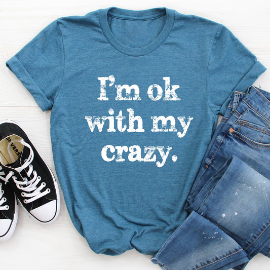 GRAPHIC TEE: I'm OK With My Crazy Tee