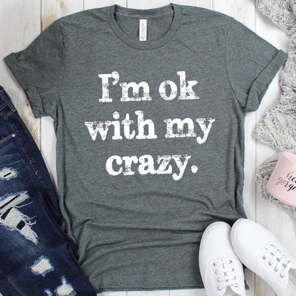 GRAPHIC TEE: I'm OK With My Crazy Tee