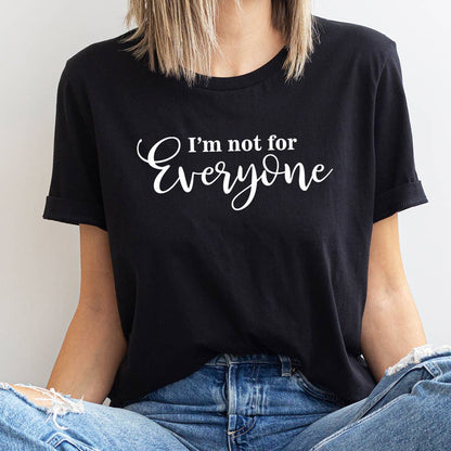 GRAPHIC TEE: I'm Not For Everyone Funny Women's Clothing Graphic T-Shirt