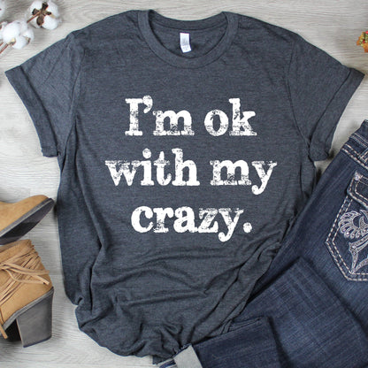 GRAPHIC TEE: I'm OK With My Crazy Tee