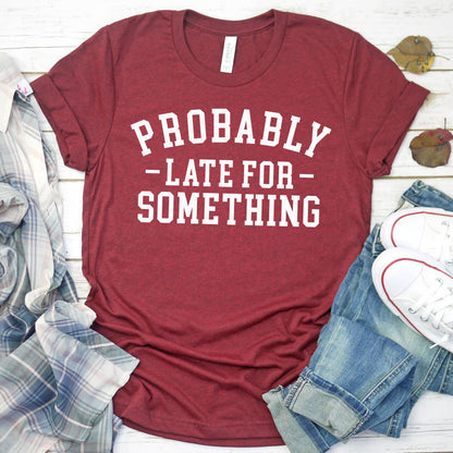 GRAPHIC TEE: Probably Late For Something Graphic T-Shirt